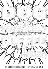 Dog Quotes Flower Coloring Page Beautiful black and white illustration for adult coloring book