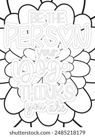 Dog Quotes Flower Coloring Page Beautiful black and white illustration for adult coloring book