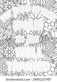 Dog Quotes Flower Coloring Page Beautiful black and white illustration for adult coloring book