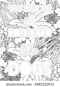 Dog Quotes Flower Coloring Page Beautiful black and white illustration for adult coloring book