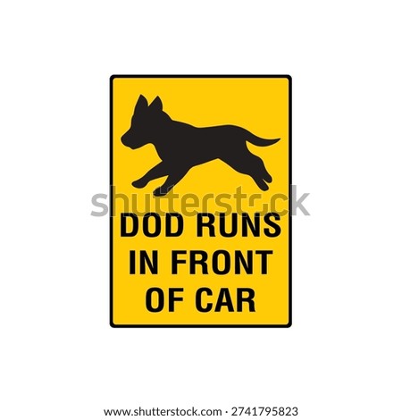Dog Runs In Front Of Car Drive Carefully Warning Sign