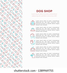 Dog shop concept with thin line icons: bags for transportation, feeders, toys, doors, dental hygiene, muzzle, snacks, hygienic bags, dry food, wet food, collar, haircare. Vector illustration.