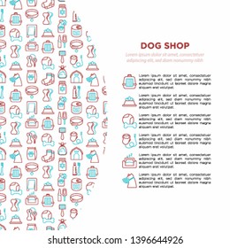 Dog shop concept with thin line icons: bags for transportation, feeders, toys, doors, dental hygiene, muzzle, snacks, hygienic bags, dry food, wet food,. Vector illustration, template for print media.