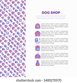 Dog shop concept with thin line icons: bags for transportation, feeders, toys, doors, dental hygiene, muzzle, snacks, hygienic bags, collar, haircare. Vector illustration, template for print media.