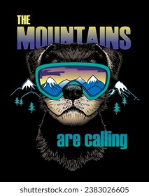 Dog in ski goggles with text the mountains  are calling. Vector illustration.