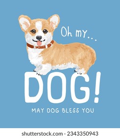 dog slogan with cute cartoon corgi dog vector illustration