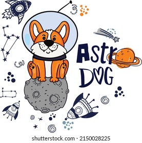 Dog in space. Cute typographi print with corgi dog astronaut. for kids graphic tees, prints, card and more
