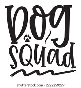 Dog Squad. Svg design. Good for t shirt print, poster, home decor, and gift design.