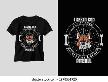 Dog t shirt design, i asked god for an angel he sent me pitbull t shirt design