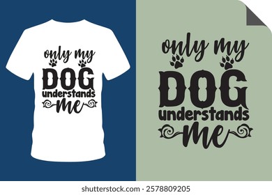 Dog t shirt design, cat t shirt, only my dog