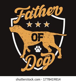 Dog t shirt design - Father Of Dog - Dog t-shirt. vector design, poster, mug for dog lover.