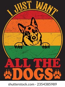 Dog t shirt design vector, i just want all the dogs. my Heeler thinks I'm cool. 