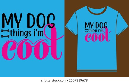 Dog t shirt design,Typography Custom Dog T Shirt Design
