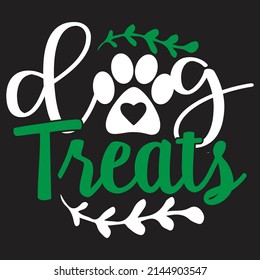 Dog Treats - Dog T-shirt And  SVG Design, Vector File.