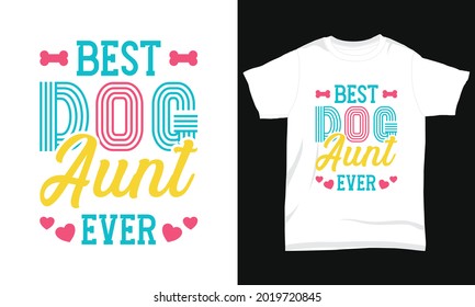 Dog T-shirt Design " Best Dog Aunt Ever "