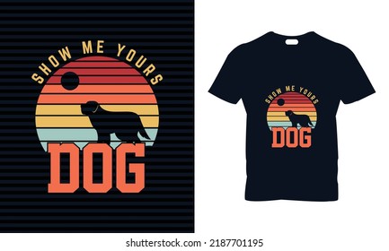 Dog t-shirt design. best for print, best gift for dog lover  who have pets. 