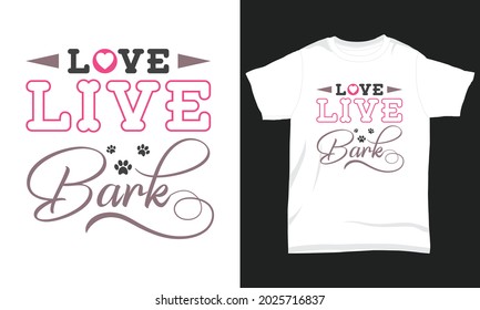 Dog T-shirt Design Love live bark