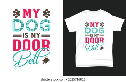 Dog T-shirt Design My Dog Is My Door Bell