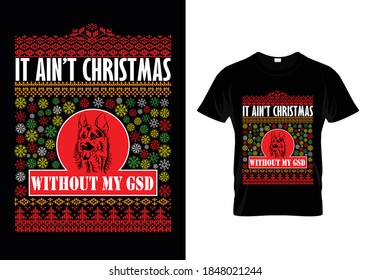 Dog t-shirt with message it ain't Christmas without my German shepherd