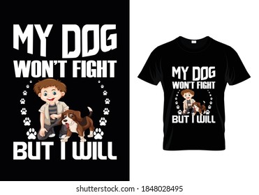 Dog t-shirt with message my dog won't fight but i will