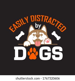 Dog t-shirt quotes saying - easily distracted by dogs.typography slogan with cartoon dogs in astronaut costume illustration.