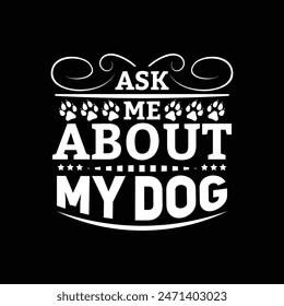 Dog typographic t shirt design vector graphic.
