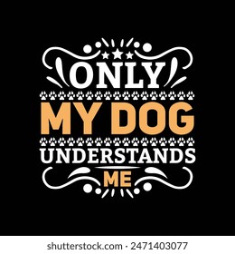 Dog typographic t shirt design vector graphic.