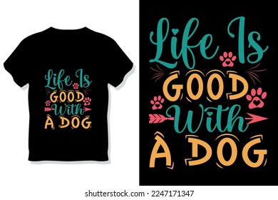 Dog typography or life is better with a Dog t shirt svg