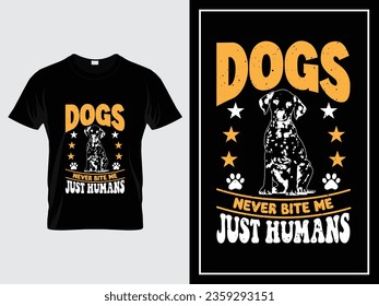 Dog typography t shirt design vector trendy quote vintage style, Dogs never bite me. Just humans