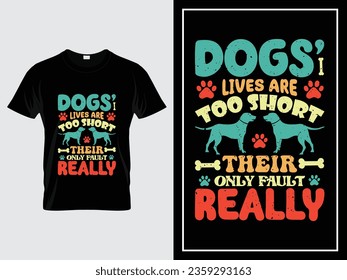 Dog typography t shirt design vector quote vintage, Dogs lives are too short Their only fault really