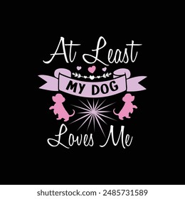 Dog typography T shirt design , pet lovers t-shirt, dog vector design, typography tees, apparel design, positive quote vector template