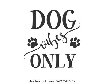Dog vibes only minimal dog lover t shirt design 