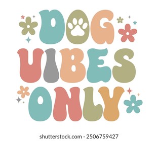 Dog vibes only Retro Shirt, Dog Mom shirt, Dog Mom Quotes, Fur Mama Shirt, Dog Lover Gift, Mothers Day Gift, Cute Pet Owner Tee, Retro Pet Design, Animal Rescue Support, Cut File Cricut