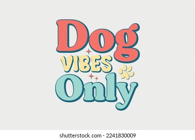 Dog Vibes Only SVG Quote design