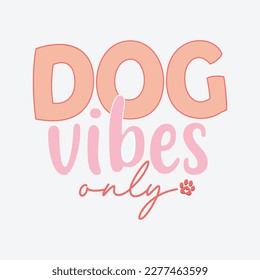Dog vibes only T-Shirt Sublimation Design