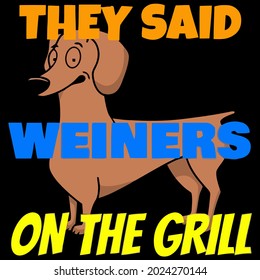 dog weiner dog they said weiners on the grill wo vintage sport ) design vector illustration for use in design and print wall art poster canvas