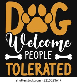 Dog welcome people tolerated tshirt design