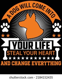 a dog will come into your life steal your heart