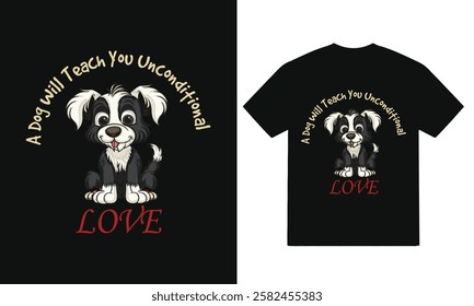 A Dog will teach you unconditional love -Typography, quote, vector dog t shirt design