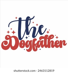 THE DOGFATHER  FATHER'S DAY T-SHIRT DESIGN,