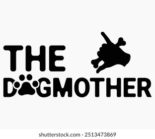 The Dogmother Svg,Dogs Shirts,Dog Quotes Svg,Funny Svg,Dog Saying Svg,Dad And Mom Dog Svg,Cut File,Silhouette