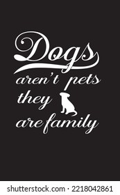 dog's aren't pets they are family dog T-shirt 