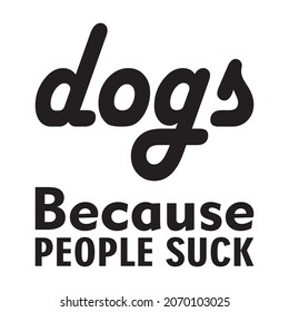 dogs because people suck black letter quote