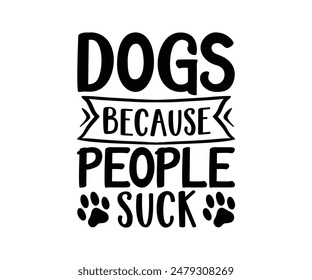 Dogs Because People Suck, Groovy Dog Mom, Pet Mom fur mom Cute Dog quotes cut files, Funny Dog Quotes Designs