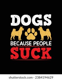 Dogs because people suck pet t shirt