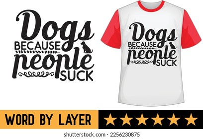 Dogs because people suck svg t shirt design