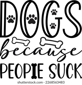 Dogs because people suck svg