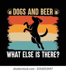 Dogs and beer what else is there T-Shirt Design.