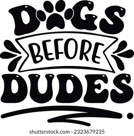 Dogs Before Dudes; Best Quality SVG Design