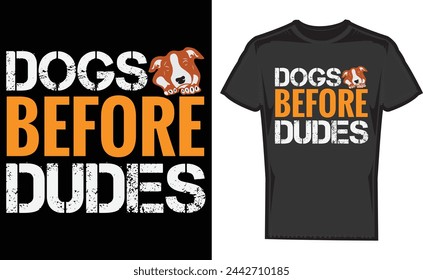 Dogs Before Dudes, puppy,illustration,Print T-Shirt,Dog face,Pet Vector 